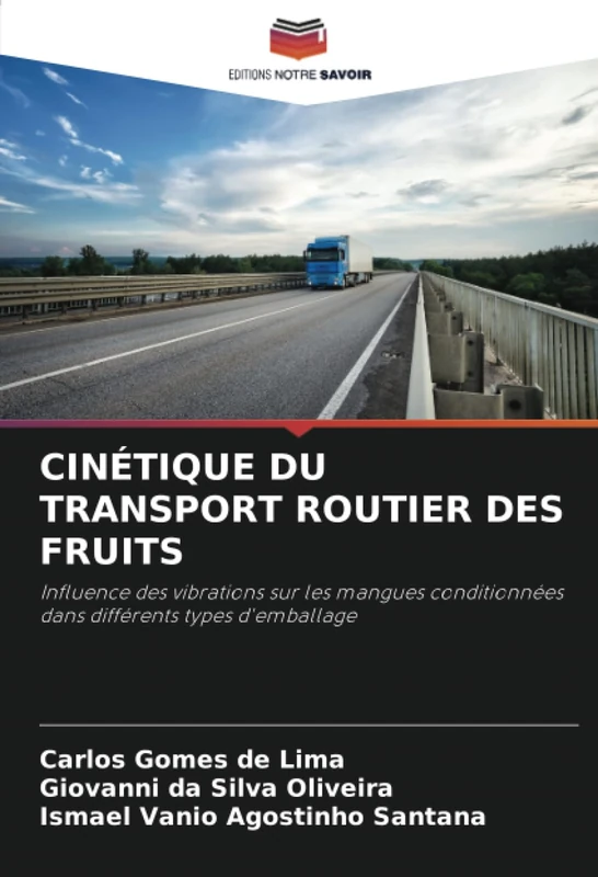 CINÉTIQUE DU TRANSPORT ROUTIER DES FRUITS: Influence des vibrations sur les mangues conditionnées dans différents types d'emballage - Image 1
