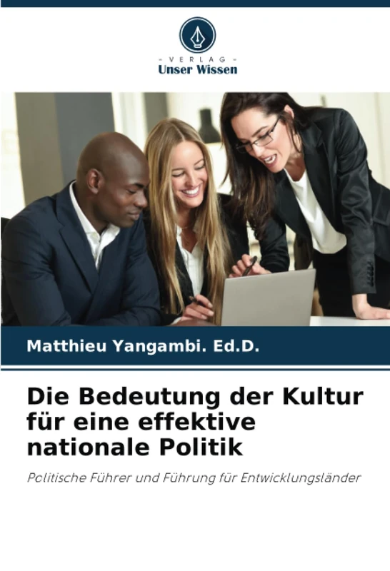 Die Bedeutung der Kultur für eine effektive nationale Politik: Politische Führer und Führung für Entwicklungsländer