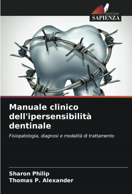 Manuale clinico dell'ipersensibilità dentinale: Fisiopatologia, diagnosi e modalità di trattamento