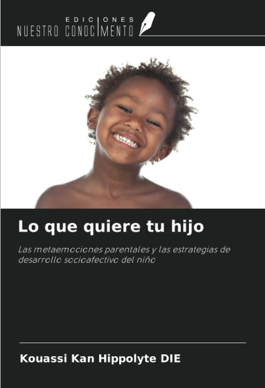 Lo que quiere tu hijo: Las metaemociones parentales y las estrategias de desarrollo socioafectivo del niño