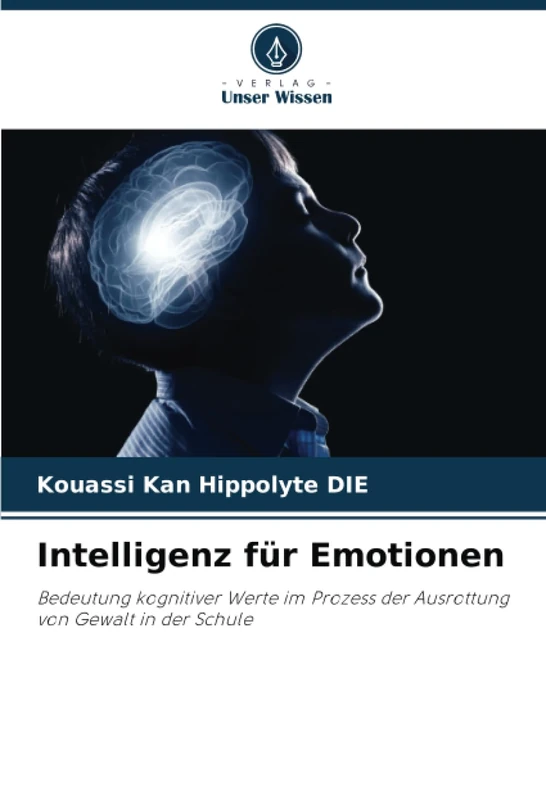 Intelligenz für Emotionen: Bedeutung kognitiver Werte im Prozess der Ausrottung von Gewalt in der Schule