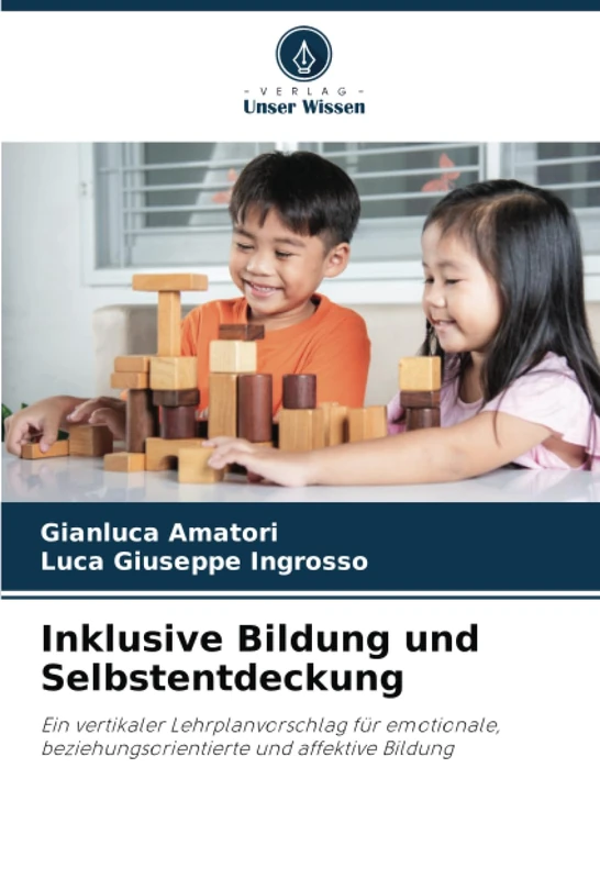 Inklusive Bildung und Selbstentdeckung: Ein vertikaler Lehrplanvorschlag für emotionale, beziehungsorientierte und affektive Bildung