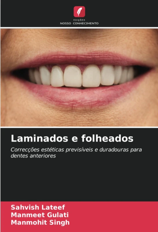 Laminados e folheados: Correcções estéticas previsíveis e duradouras para dentes anteriores