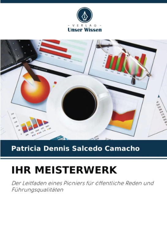 IHR MEISTERWERK: Der Leitfaden eines Pioniers für öffentliche Reden und Führungsqualitäten