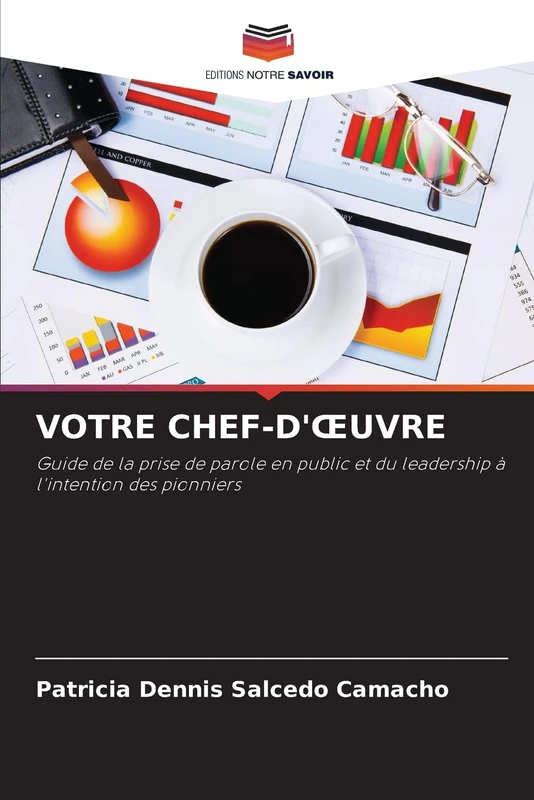 VOTRE CHEF-D'ŒUVRE: Guide de la prise de parole en public et du leadership à l'intention des pionniers