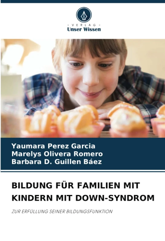BILDUNG FÜR FAMILIEN MIT KINDERN MIT DOWN-SYNDROM: ZUR ERFÜLLUNG SEINER BILDUNGSFUNKTION
