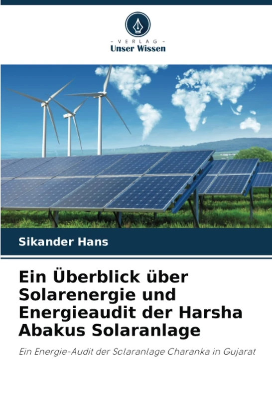 Ein Überblick über Solarenergie und Energieaudit der Harsha Abakus Solaranlage: Ein Energie-Audit der Solaranlage Charanka in Gujarat
