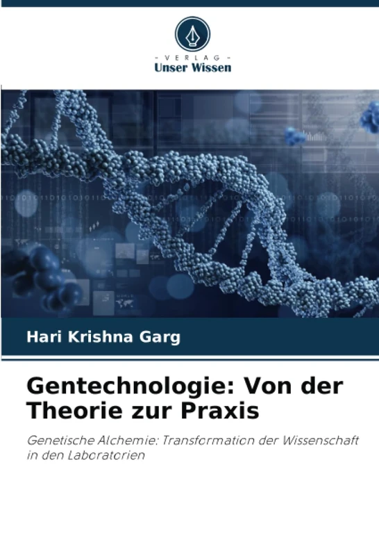 Gentechnologie: Von der Theorie zur Praxis: Genetische Alchemie: Transformation der Wissenschaft in den Laboratorien