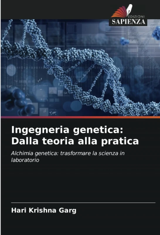 Ingegneria genetica: Dalla teoria alla pratica: Alchimia genetica: trasformare la scienza in laboratorio
