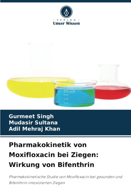 Pharmakokinetik von Moxifloxacin bei Ziegen: Wirkung von Bifenthrin: Pharmakokinetische Studie von Moxifloxacin bei gesunden und Bifenthrin-intoxizierten Ziegen