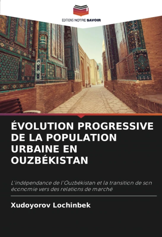 ÉVOLUTION PROGRESSIVE DE LA POPULATION URBAINE EN OUZBÉKISTAN: L'indépendance de l'Ouzbékistan et la transition de son économie vers des relations de marché