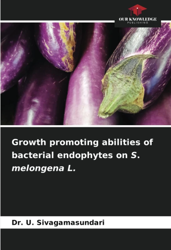 Growth promoting abilities of bacterial endophytes on S. melongena L.