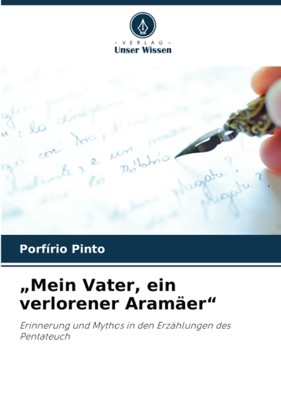 „Mein Vater, ein verlorener Aramäer“: Erinnerung und Mythos in den Erzählungen des Pentateuch