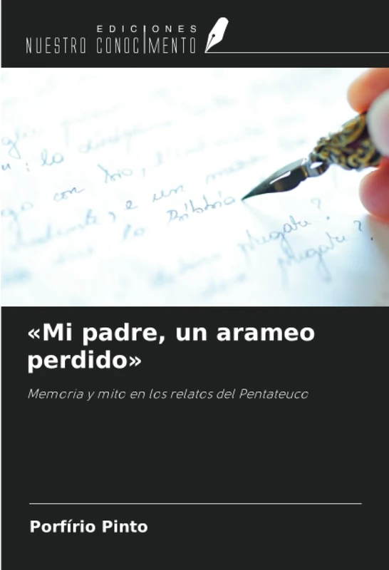 «Mi padre, un arameo perdido»: Memoria y mito en los relatos del Pentateuco