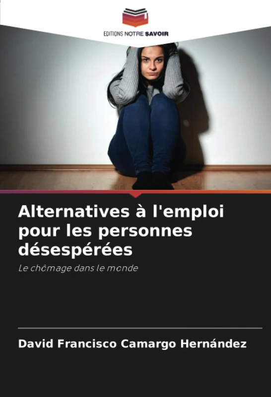 Alternatives à l'emploi pour les personnes désespérées: Le chômage dans le monde