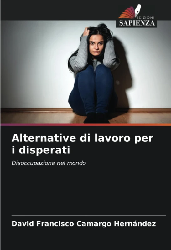 Alternative di lavoro per i disperati: Disoccupazione nel mondo
