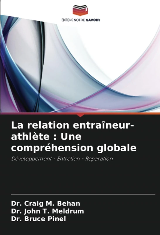 La relation entraîneur-athlète : Une compréhension globale: Développement - Entretien - Réparation - Image 1