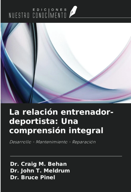 La relación entrenador-deportista: Una comprensión integral: Desarrollo - Mantenimiento - Reparación