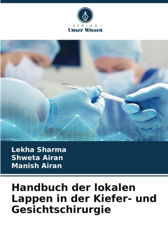 Handbuch der lokalen Lappen in der Kiefer- und Gesichtschirurgie