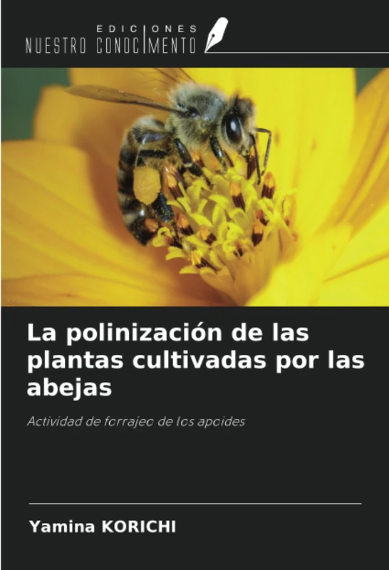 La polinización de las plantas cultivadas por las abejas: Actividad de forrajeo de los apoides
