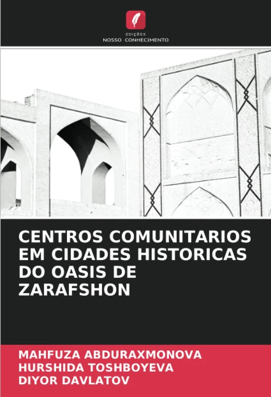 CENTROS COMUNITARIOS EM CIDADES HISTORICAS DO OASIS DE ZARAFSHON