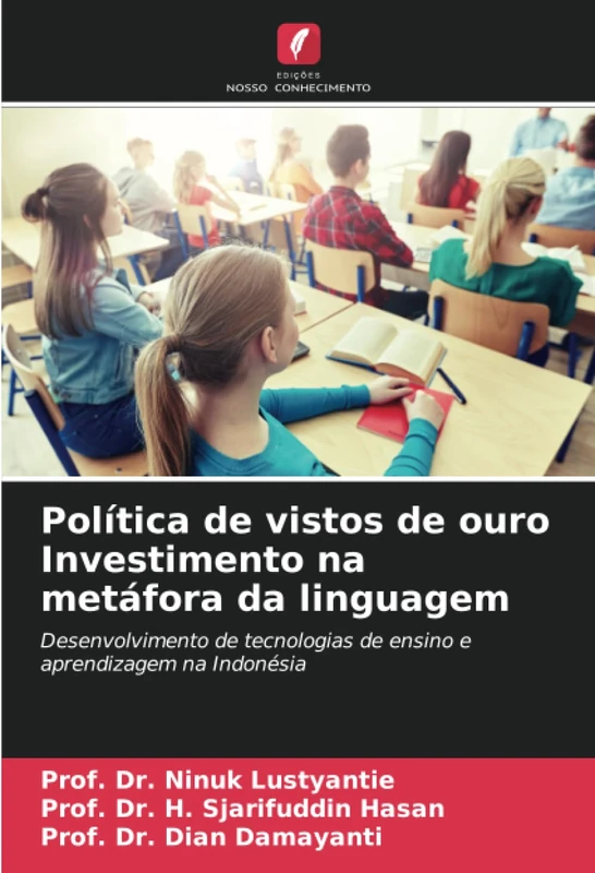 Política de vistos de ouro Investimento na metáfora da linguagem: Desenvolvimento de tecnologias de ensino e aprendizagem na Indonésia