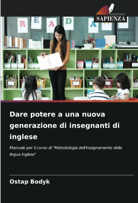 Dare potere a una nuova generazione di insegnanti di inglese: Manuale per il corso di "Metodologia dell'insegnamento della lingua inglese"