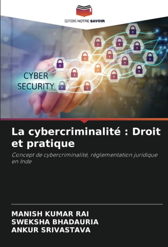 La cybercriminalité : Droit et pratique: Concept de cybercriminalité, réglementation juridique en Inde