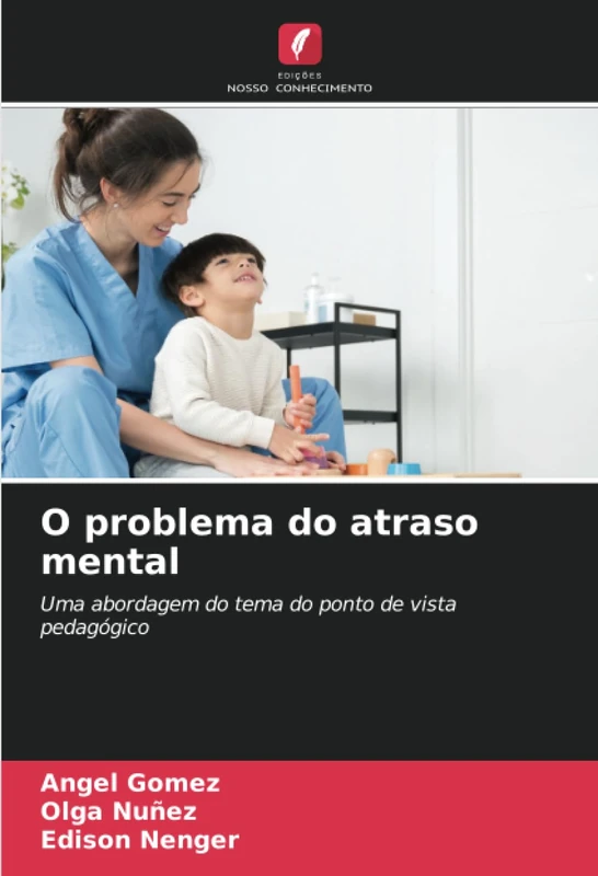 O problema do atraso mental: Uma abordagem do tema do ponto de vista pedagógico