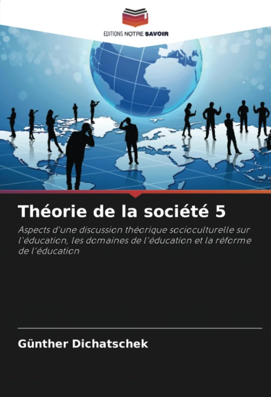 Théorie de la société 5: Aspects d'une discussion théorique socioculturelle sur l'éducation, les domaines de l'éducation et la réforme de l'éducation