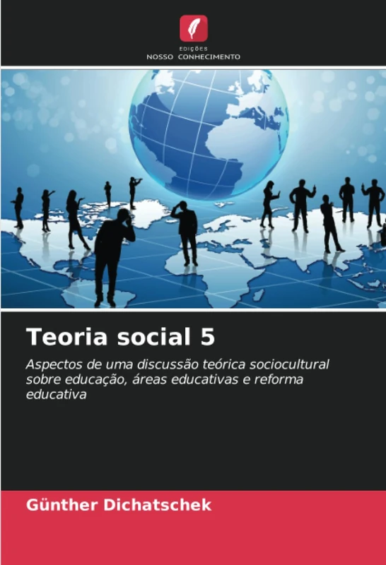 Teoria social 5: Aspectos de uma discussão teórica sociocultural sobre educação, áreas educativas e reforma educativa