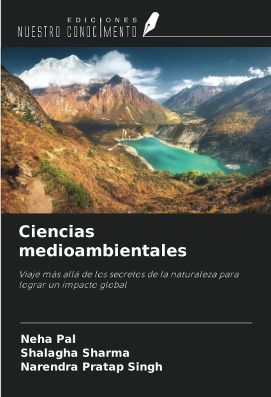 Ciencias medioambientales: Viaje más allá de los secretos de la naturaleza para lograr un impacto global