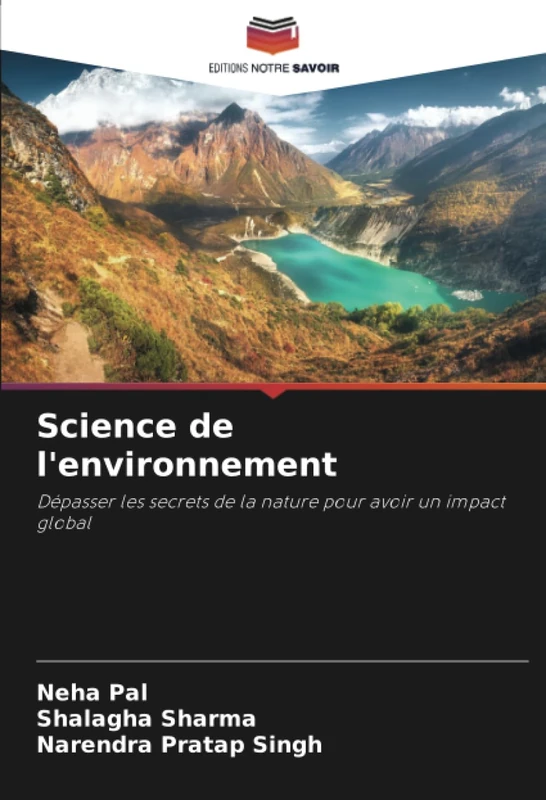 Science de l'environnement: Dépasser les secrets de la nature pour avoir un impact global