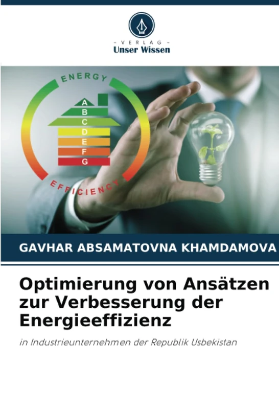 Optimierung von Ansätzen zur Verbesserung der Energieeffizienz: in Industrieunternehmen der Republik Usbekistan