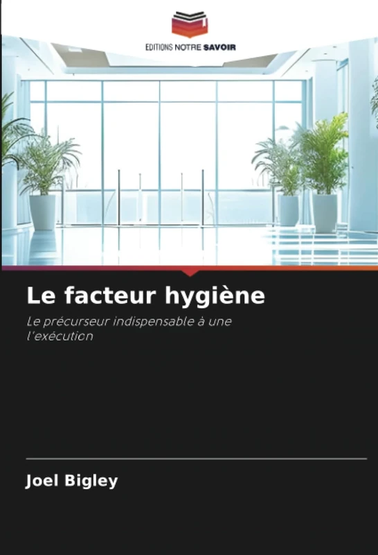 Le facteur hygiène: Le précurseur indispensable à unel'exécution