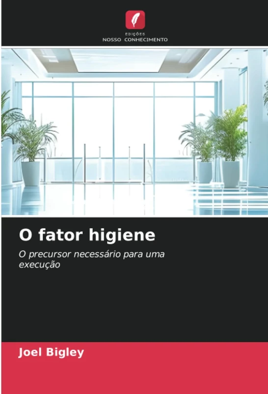 O fator higiene: O precursor necessário para umaexecução