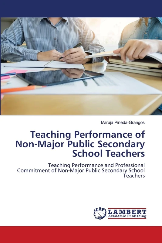 Teaching Performance of Non-Major Public Secondary School Teachers: Teaching Performance and Professional Commitment of Non-Major Public Secondary School Teachers