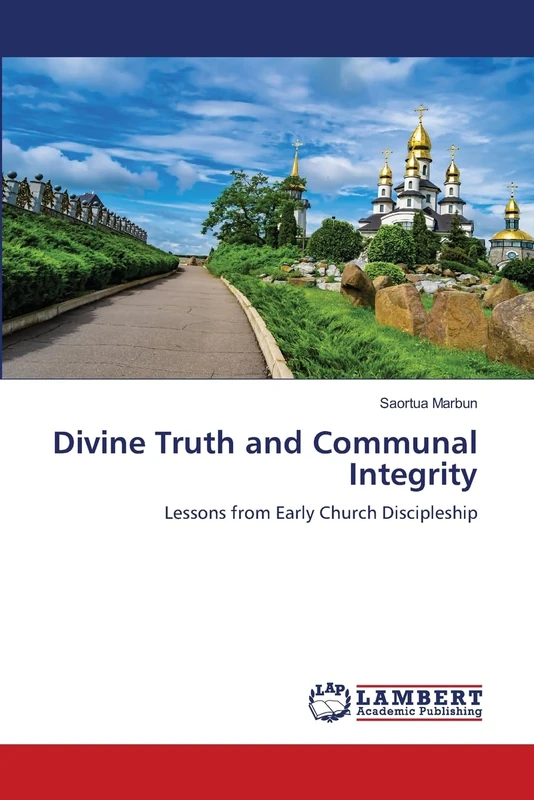 Divine Truth and Communal Integrity: Lessons from Early Church Discipleship