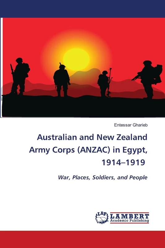 Australian and New Zealand Army Corps (ANZAC) in Egypt, 1914–1919: War, Places, Soldiers, and People - Image 1