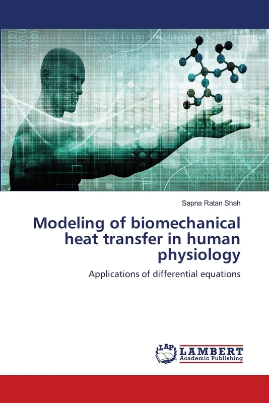 Modeling of biomechanical heat transfer in human physiology: Applications of differential equations