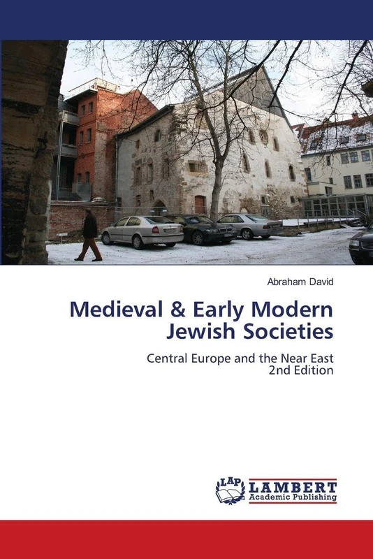 Medieval & Early Modern Jewish Societies: Central Europe and the Near East2nd Edition