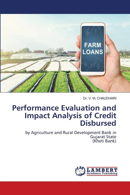 Performance Evaluation and Impact Analysis of Credit Disbursed: by Agriculture and Rural Development Bank in Gujarat State (Kheti Bank)