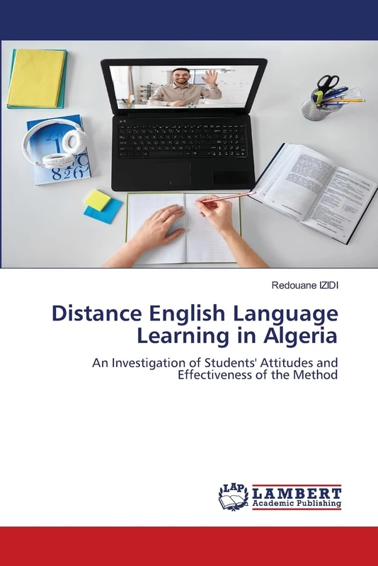 Distance English Language Learning in Algeria: An Investigation of Students' Attitudes and Effectiveness of the Method