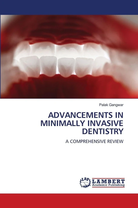 ADVANCEMENTS IN MINIMALLY INVASIVE DENTISTRY: A COMPREHENSIVE REVIEW
