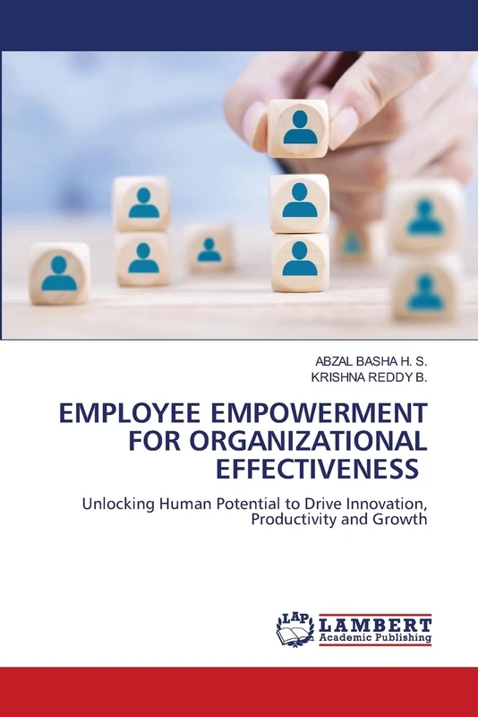 EMPLOYEE EMPOWERMENT FOR ORGANIZATIONAL EFFECTIVENESS: Unlocking Human Potential to Drive Innovation, Productivity and Growth