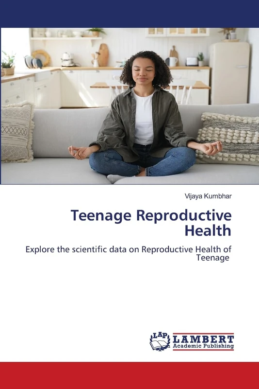 Teenage Reproductive Health: Explore the scientific data on Reproductive Health of Teenage