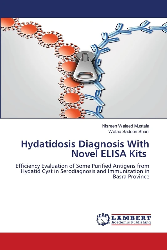 Hydatidosis Diagnosis With Novel ELISA Kits: Efficiency Evaluation of Some Purified Antigens from Hydatid Cyst in Serodiagnosis and Immunization in Basra Province