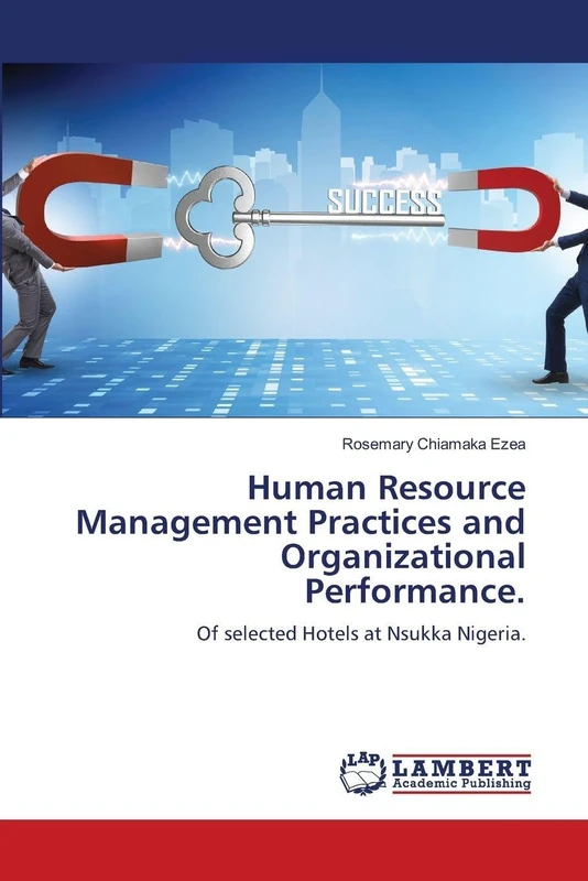Human Resource Management Practices and Organizational Performance.: Of selected Hotels at Nsukka Nigeria.