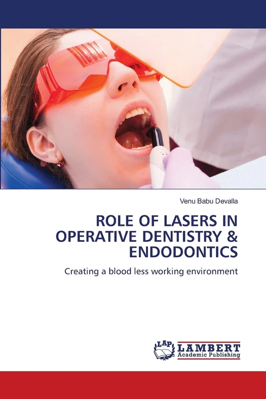ROLE OF LASERS IN OPERATIVE DENTISTRY & ENDODONTICS: Creating a blood less working environment