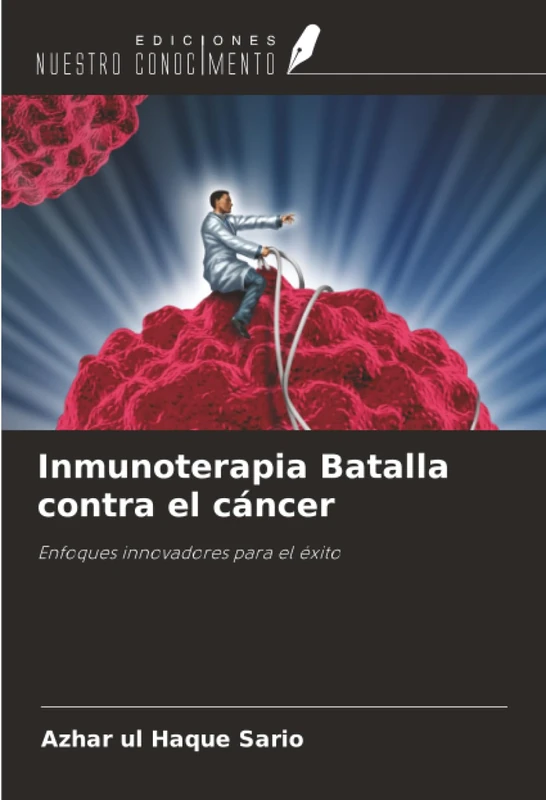 Inmunoterapia Batalla contra el cáncer: Enfoques innovadores para el éxito